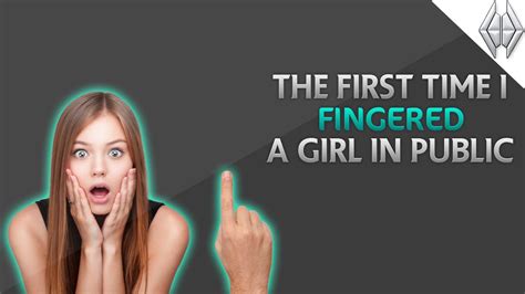 You won't get pregnant from being <b>fingered</b>, but you need to be careful this doesn't lead to sex. . Fingered in public